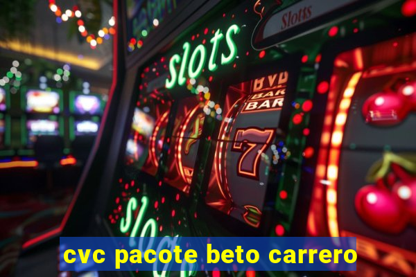 cvc pacote beto carrero